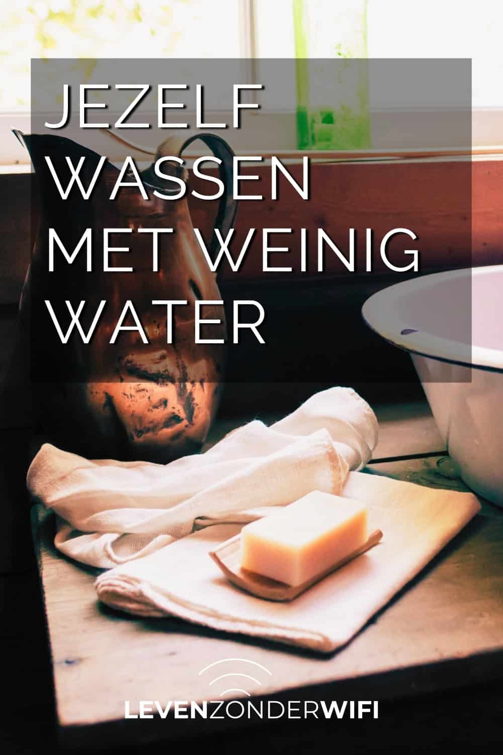 Jezelf wassen met weinig water Pinterest - een waskom, kan, een zeepje en een doekje