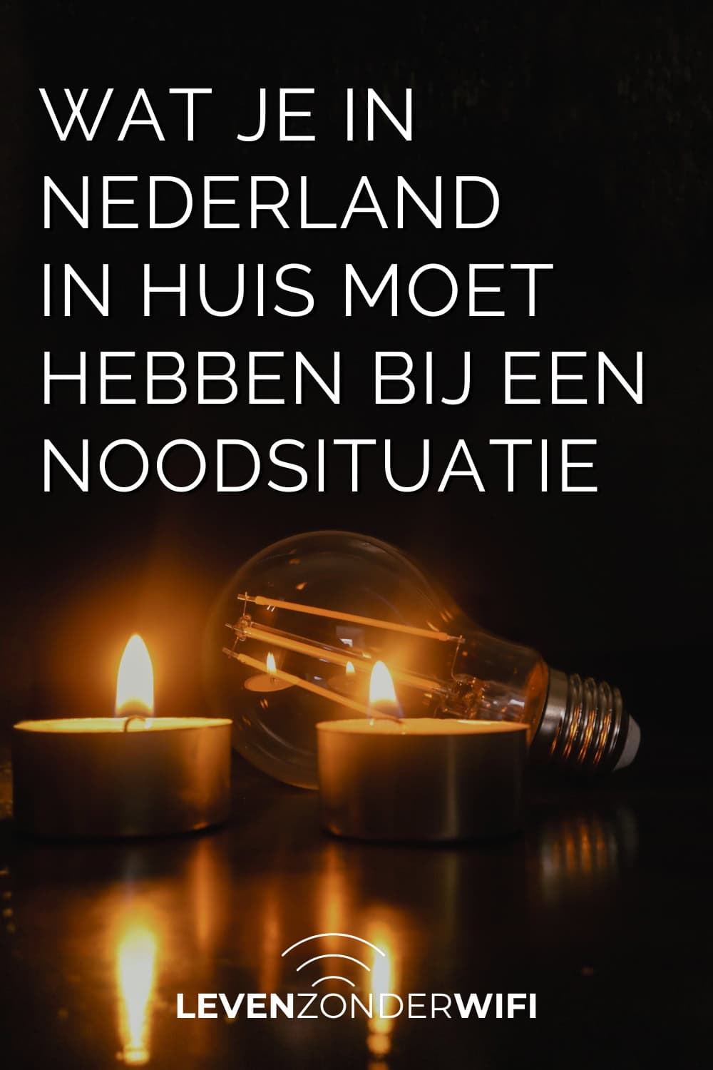 Wat je in Nederland in huis moet hebben bij een noodsituatie Pinterest - Een tekst met op de achtergrond een lamp en twee waxinelichtjes